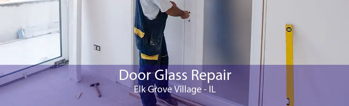 Door Glass Repair Elk Grove Village - IL