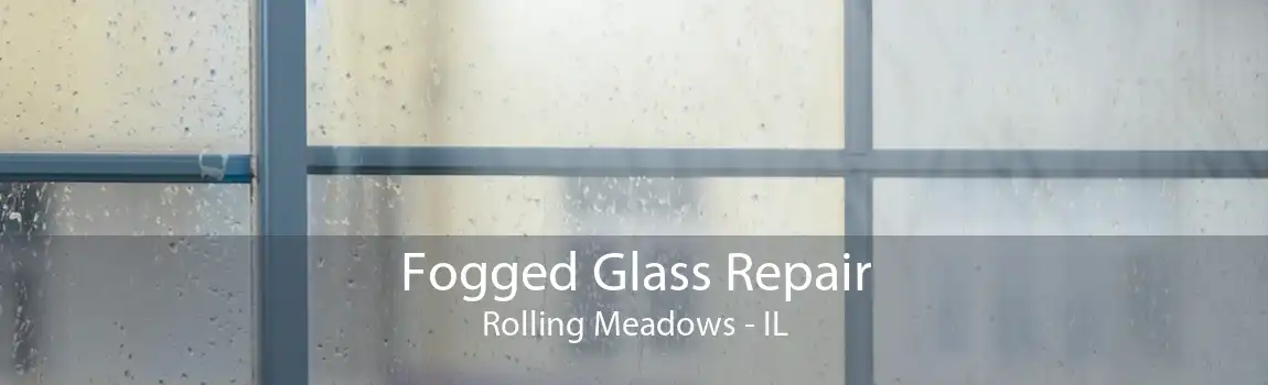 Fogged Glass Repair Rolling Meadows - IL