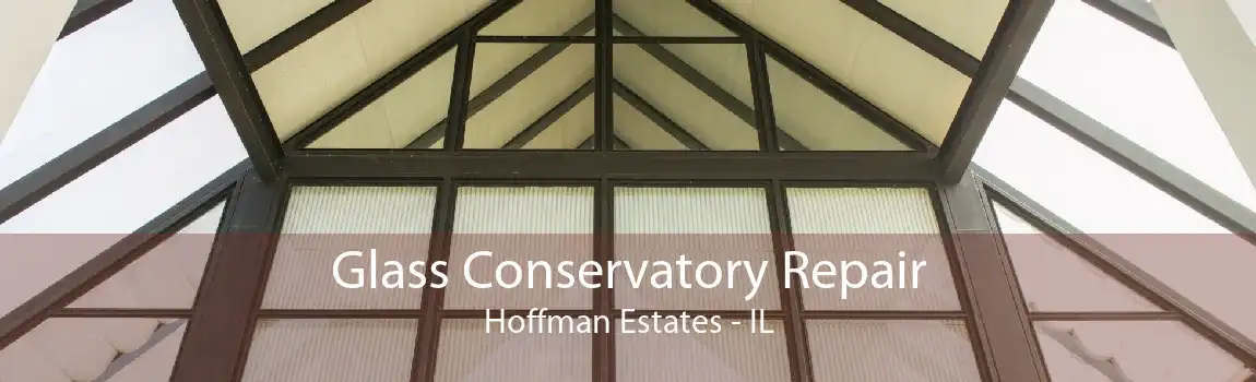 Glass Conservatory Repair Hoffman Estates - IL