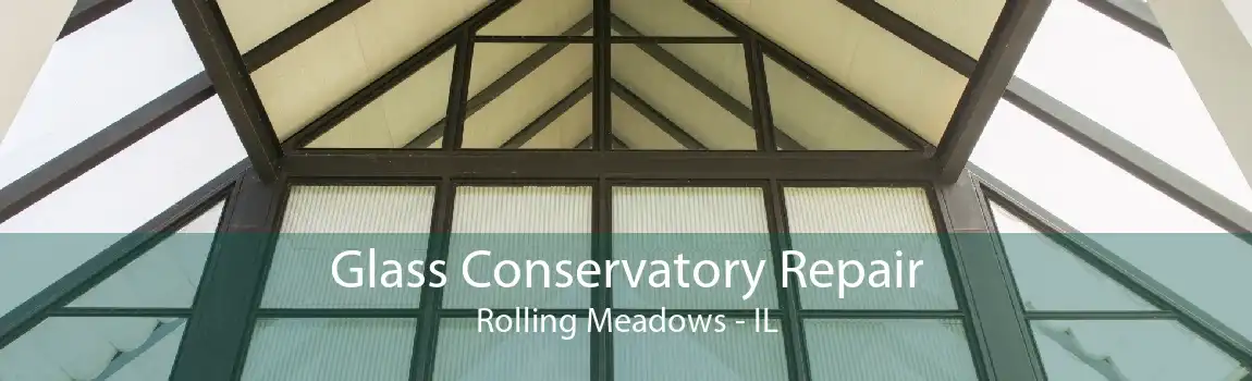 Glass Conservatory Repair Rolling Meadows - IL