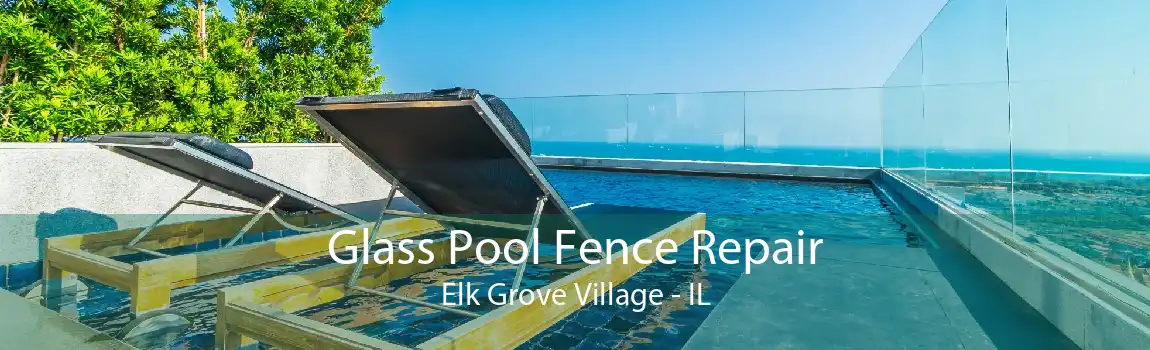 Glass Pool Fence Repair Elk Grove Village - IL