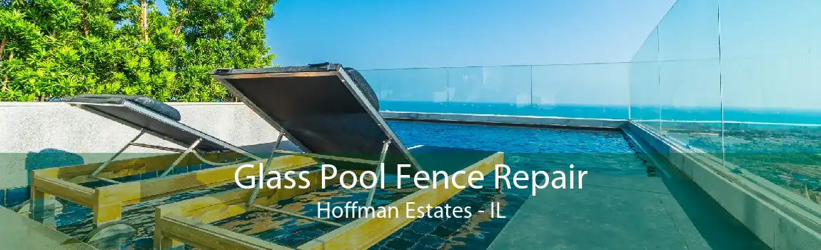 Glass Pool Fence Repair Hoffman Estates - IL