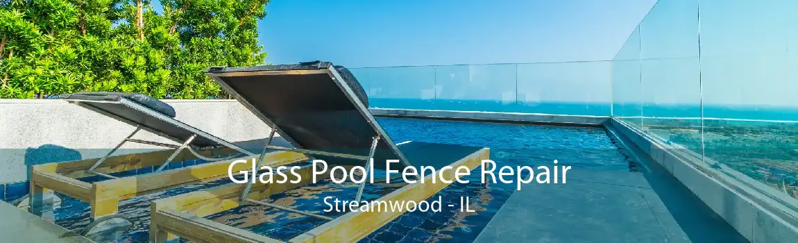 Glass Pool Fence Repair Streamwood - IL