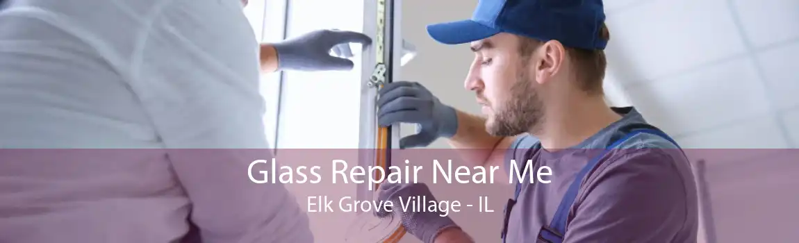 Glass Repair Near Me Elk Grove Village - IL