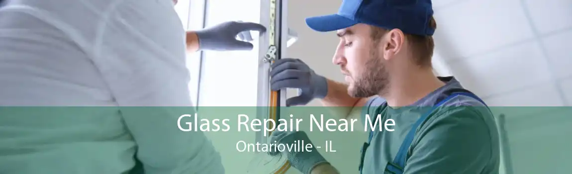 Glass Repair Near Me Ontarioville - IL