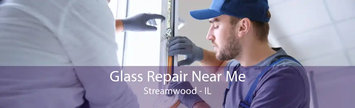 Glass Repair Near Me Streamwood - IL