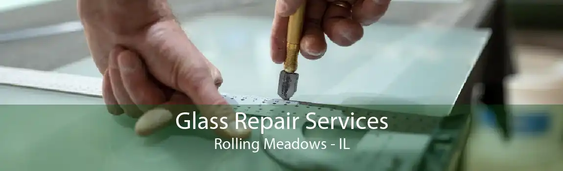 Glass Repair Services Rolling Meadows - IL