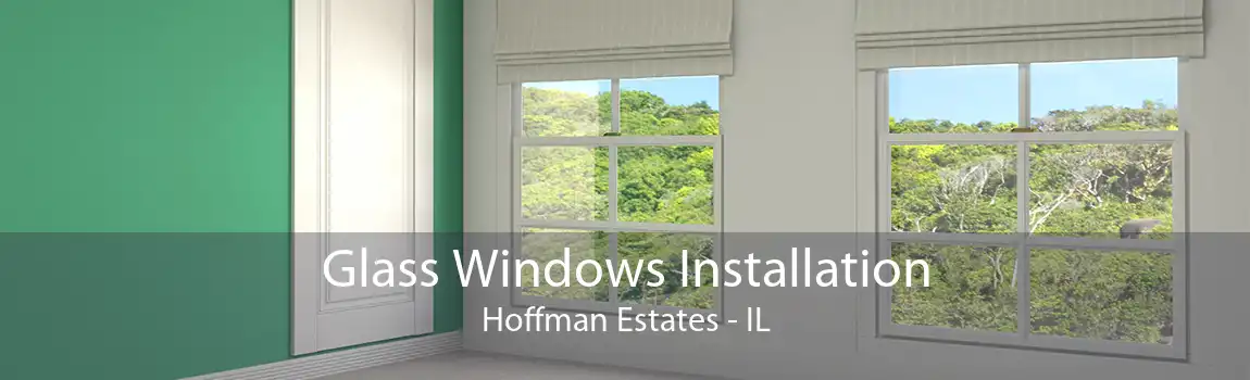 Glass Windows Installation Hoffman Estates - IL