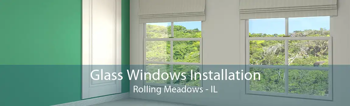 Glass Windows Installation Rolling Meadows - IL