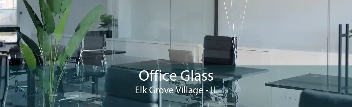 Office Glass Elk Grove Village - IL