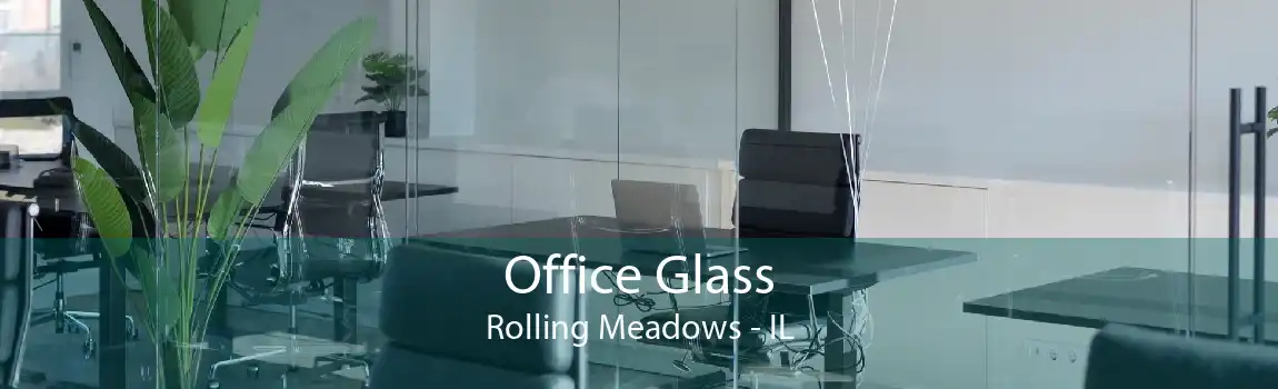 Office Glass Rolling Meadows - IL