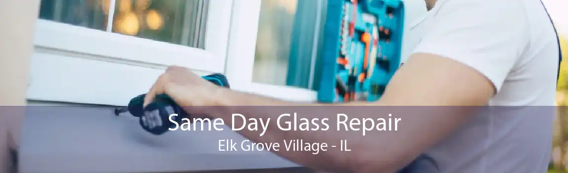 Same Day Glass Repair Elk Grove Village - IL