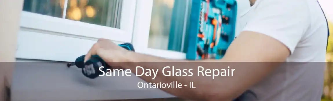 Same Day Glass Repair Ontarioville - IL