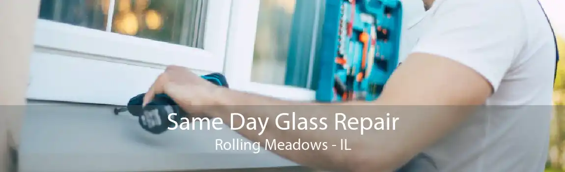 Same Day Glass Repair Rolling Meadows - IL