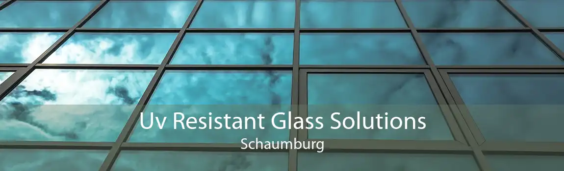 Uv Resistant Glass Solutions Schaumburg