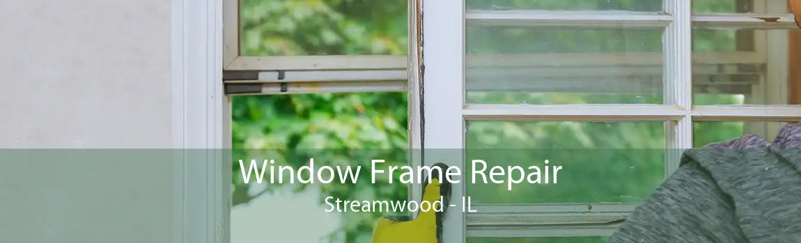 Window Frame Repair Streamwood - IL