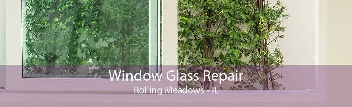 Window Glass Repair Rolling Meadows - IL