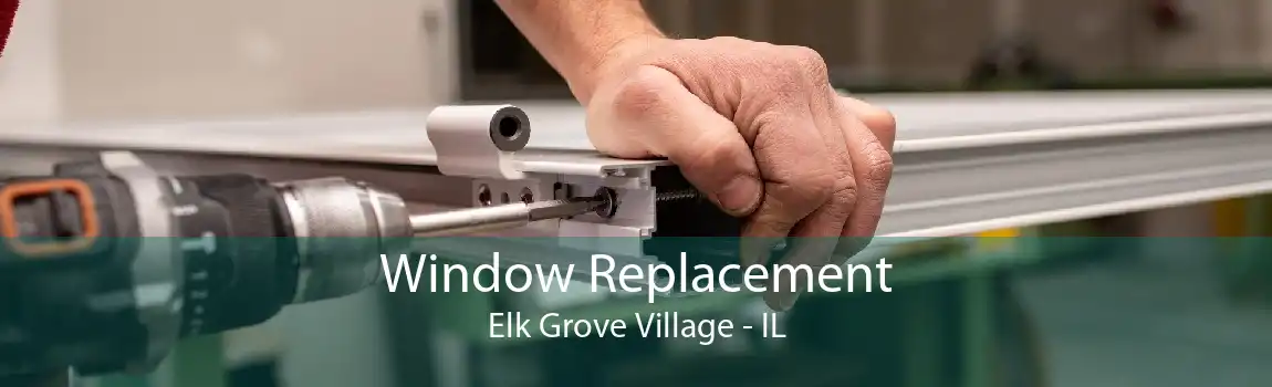 Window Replacement Elk Grove Village - IL